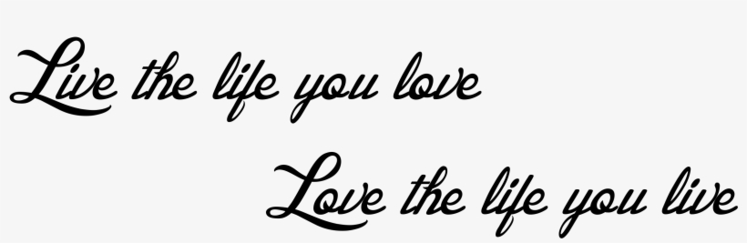 Live The Life You Love - #2 Every Love Story Is Beautiful, But Ours Is My Favourite, transparent png