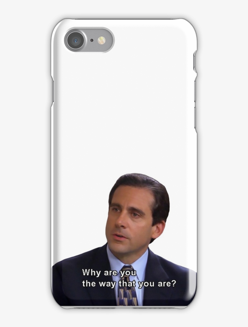 Why Are You The Way That You Are Iphone 7 Snap Case - Office Why Are You The Way, transparent png