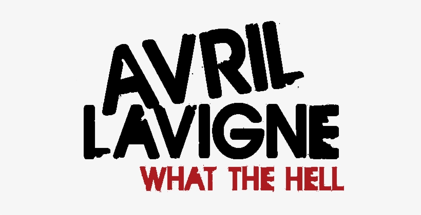 What The Hell - Avril Lavigne What The Hell, transparent png