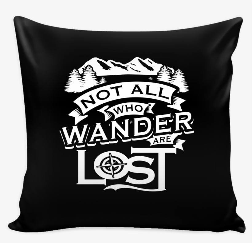 "not All Who Wander Are Lost" - Stencils Prints On Pillow Cover, transparent png