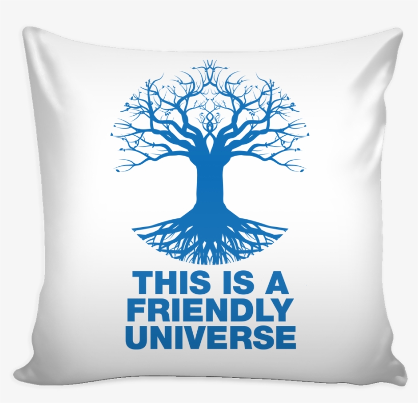 This Is A Friendly Universe * Tree Of Life * White - Let That Shit Go Pillow, transparent png