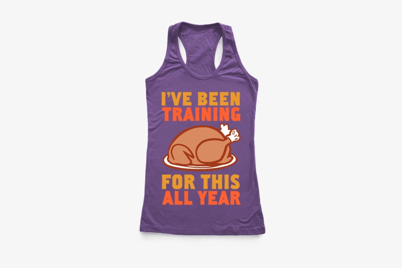 I've Been Training For This All Year Racerback Tank - Bachelorette Tank Tops, transparent png