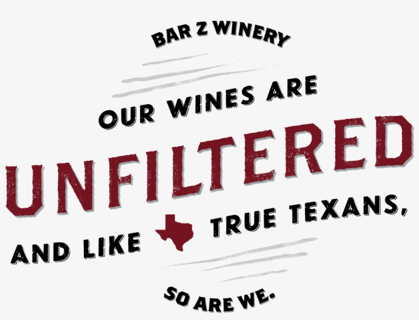 Our Wines Are Unfiltered And Like True Texans, So Are - Bar Z Wine, transparent png