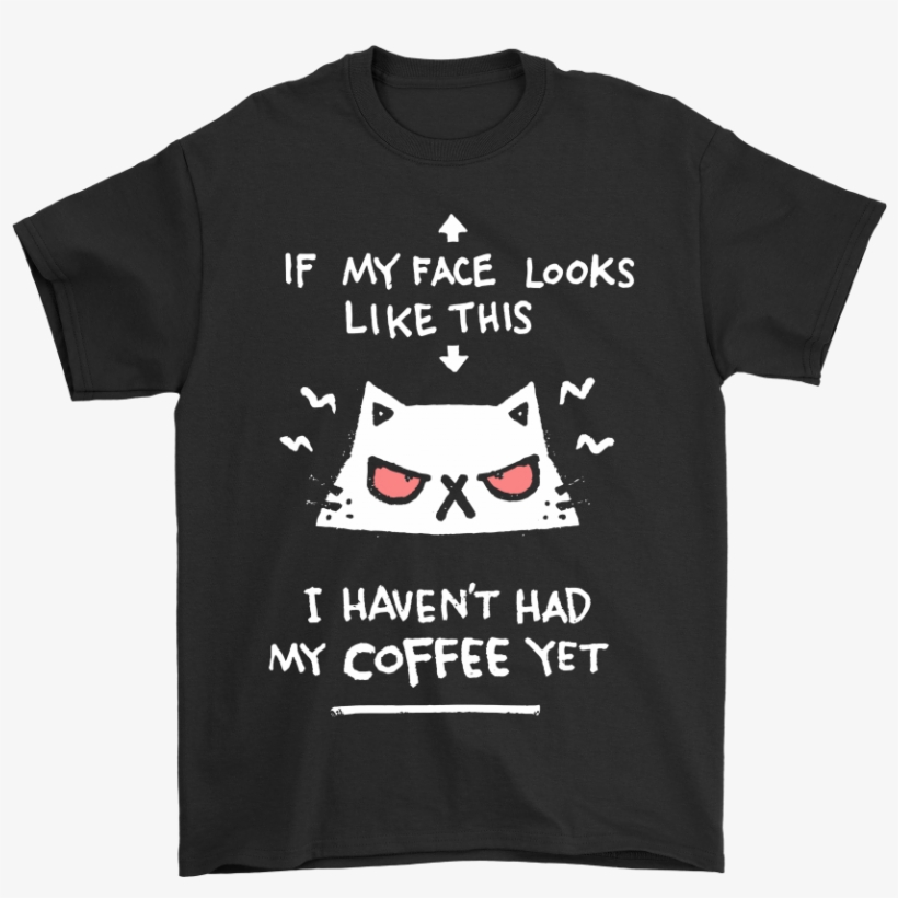 I Haven't Had My Coffee Angry Cat Shirts - Have Trust Issues Fortnite, transparent png