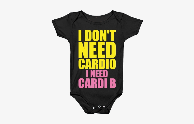 I Don't Need Cardio I Need Cardi B Parody Baby Onesy - Cardi B Onesie, transparent png