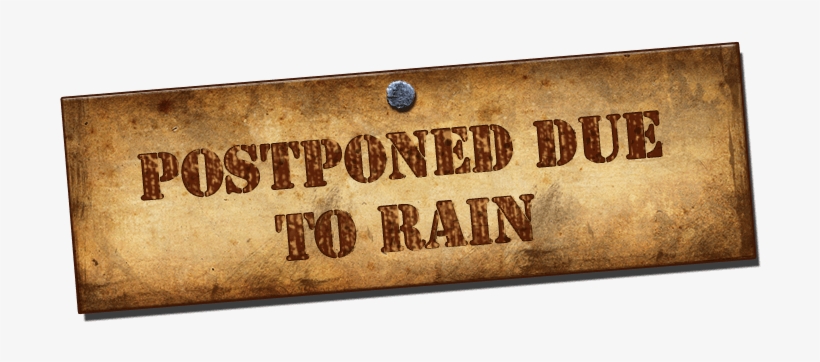 Postponed Due To Rain1 - Postponed Due To Rain, transparent png