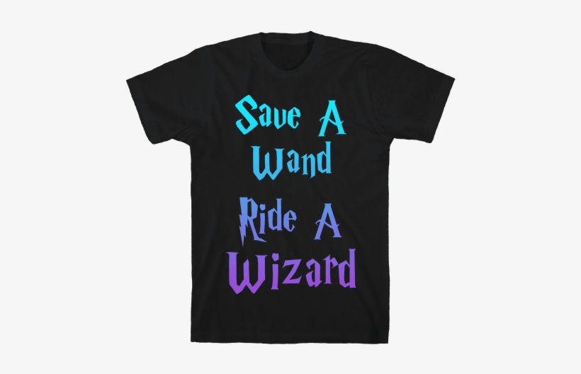 Save A Wand, Ride A Wizard Mens T-shirt - Funny Teacher Shirts, transparent png