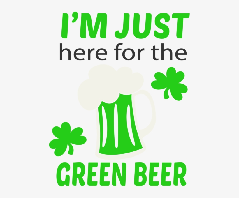 Here For The Green Beer - Beer, transparent png