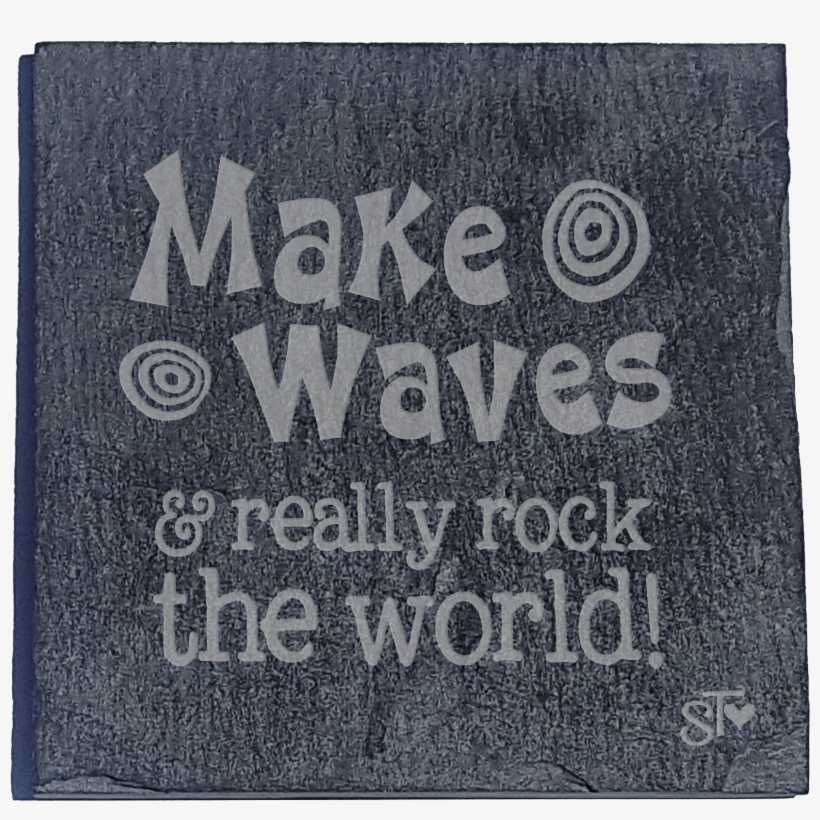 Make Waves & Really Rock The World Plaque/coaster - 'make Coasters By Suzy Toronto - 'make Waves' Slate, transparent png