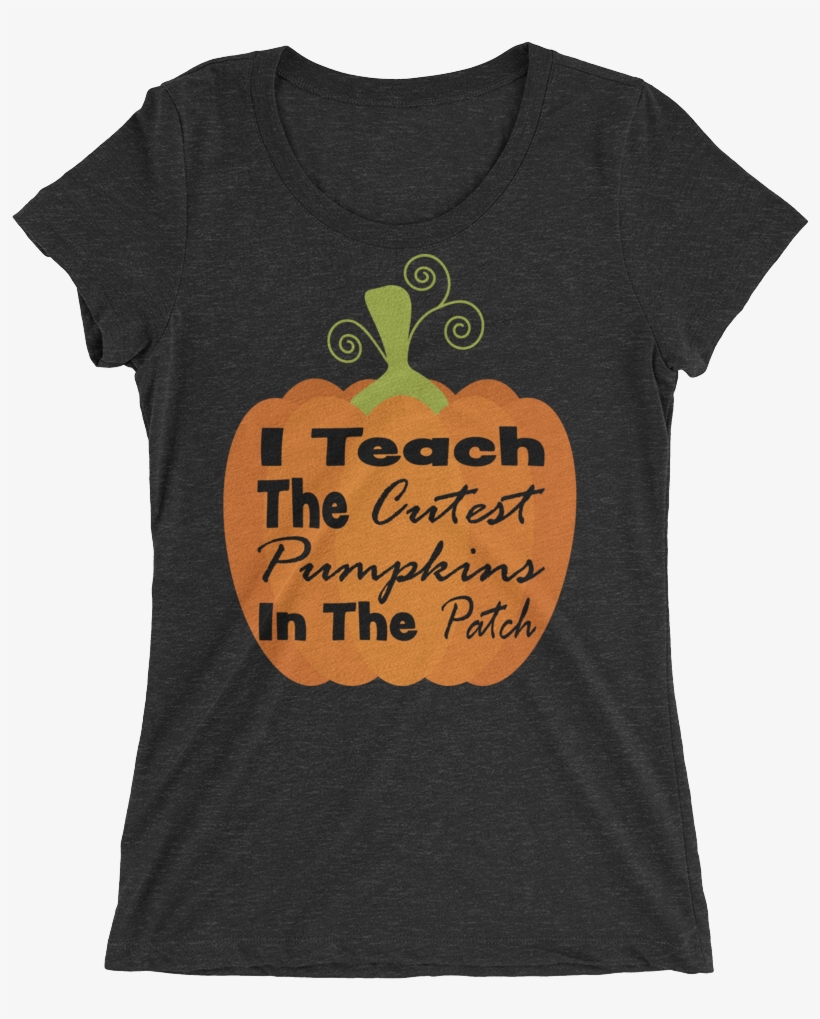 "i Teach The Cutest Pumpkins In The Patch" Ladies' - Shirt, transparent png