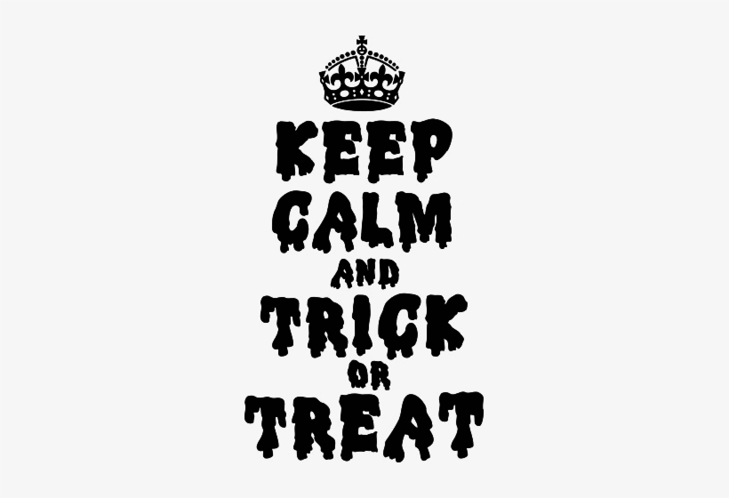 Keep Calm And Trick Or Treat - Keep Calm And Carry, transparent png
