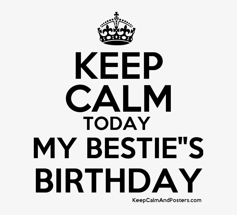 Keep Calm Today My Bestie"s Birthday Poster - Keep Calm And Turn Off The Lights, transparent png
