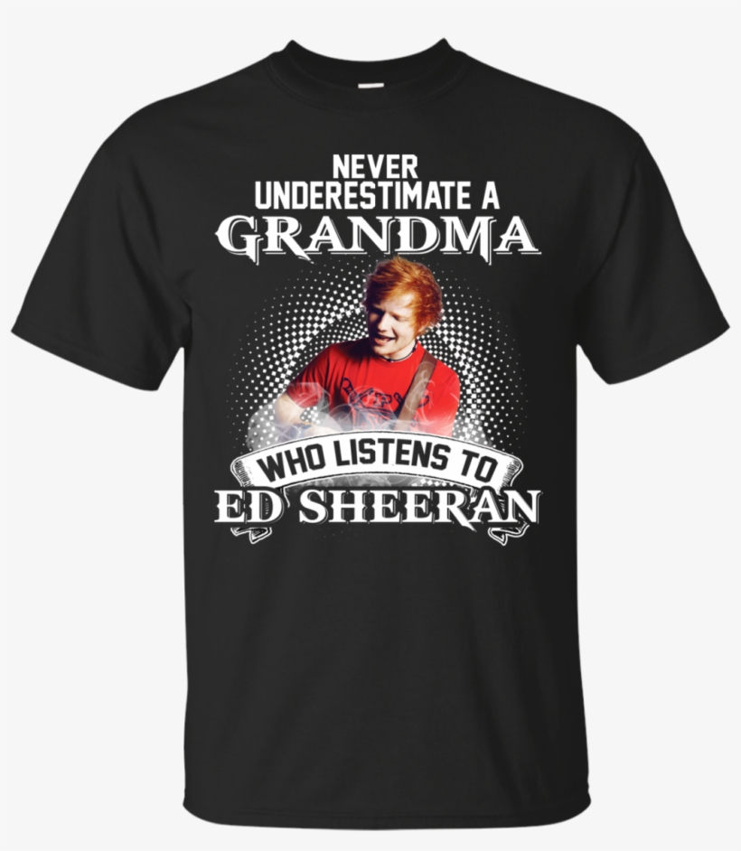 Never Underestimate A Grandma Who Listens To Ed Sheeran - 13 Birthday Shirts For Girls, transparent png
