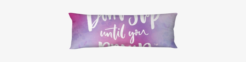 Don't Stop Until You Proud - Cushion, transparent png