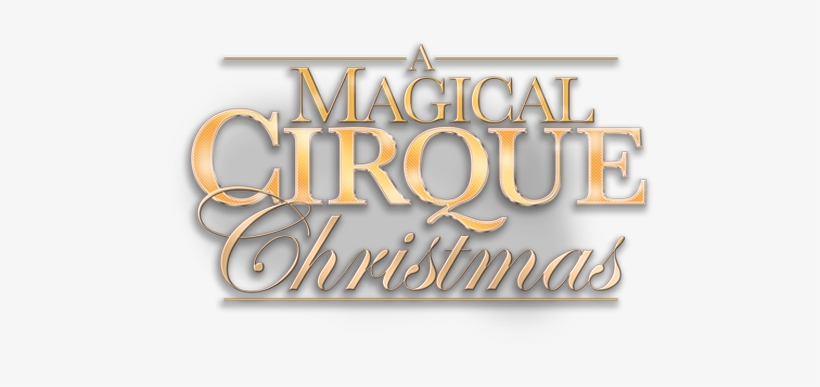 A Logo That Says A Magical Cirque Christmas - Paramount Theatre, transparent png