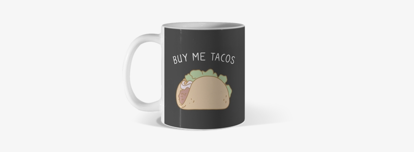Buy Me Tacos $15 By Bluecrown - Tread Lightly 11oz White Mug Design By Humans, transparent png