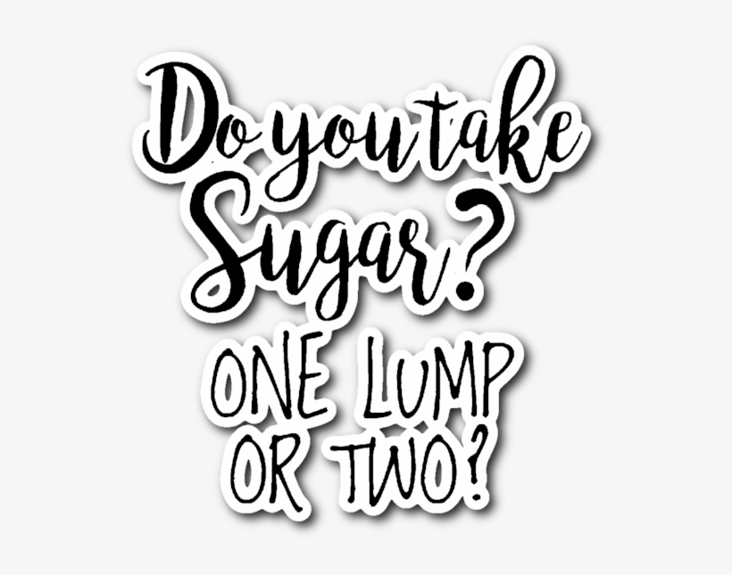 Do You Take Sugar One Lump Or Two Vinyl Die Cut Sticker - Let's Wine About It Mug Mother's Day Christmas Gift, transparent png