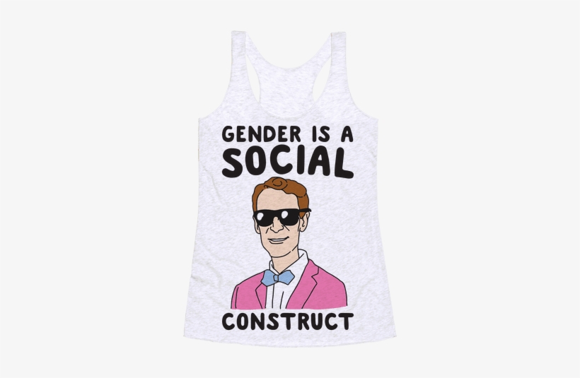 Gender Is A Social Construct Bill Nye Racerback Tank - Bill Nye T Shirt, transparent png