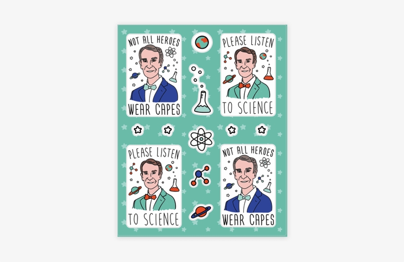 Please Listen To Science - Not All Heroes Wear Capes Bill Nye, transparent png