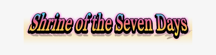 Shrine Of The Seven Days Title Text - Portable Network Graphics, transparent png