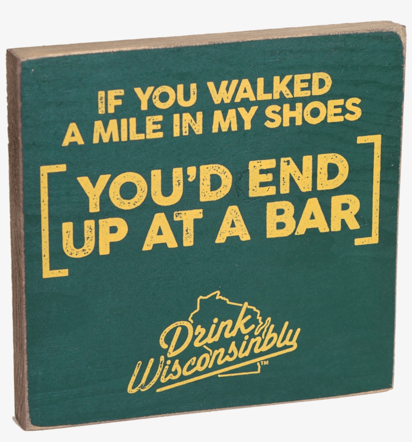 "walk A Mile" Wooden Sign - Afternoon Tee Drink Wisconsinbly Can Cooler Dw202, transparent png