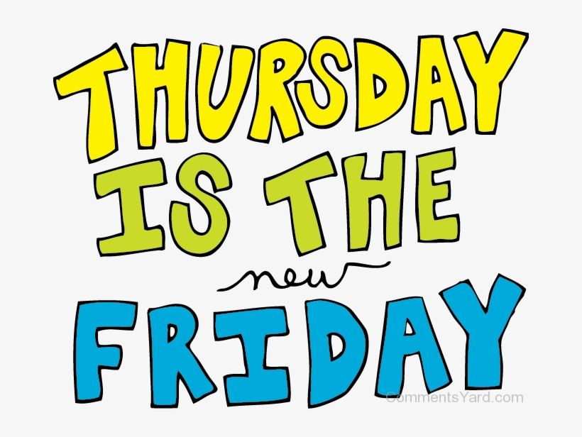 Thursday Is The New Friday - Thursday Before Long Weekend, transparent png