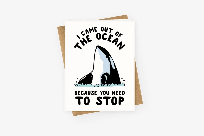 I Came Out Of The Ocean Killer Whale Greeting Card - If You Were A Cat You D, transparent png