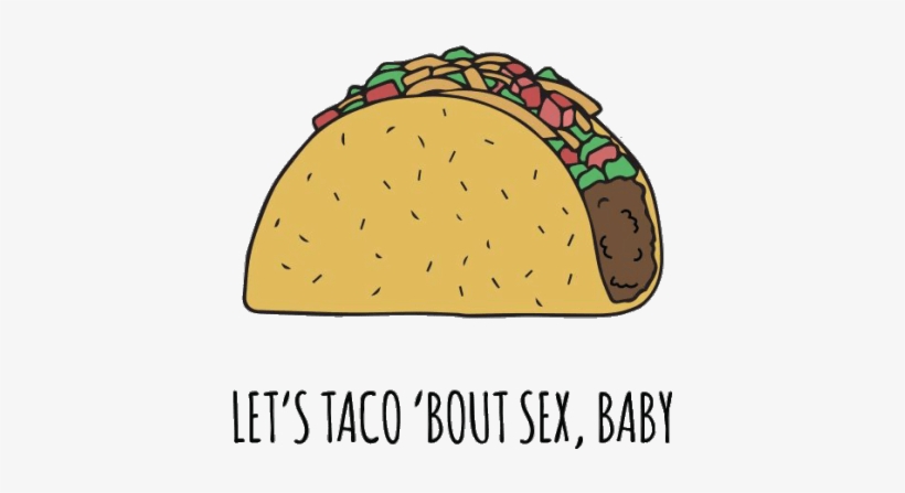 Related Video Of Tacos Tumblr Png - Lets Taco Bout Sex, transparent png