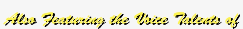 Also Featuring The Voice Talents Of - Wiki, transparent png