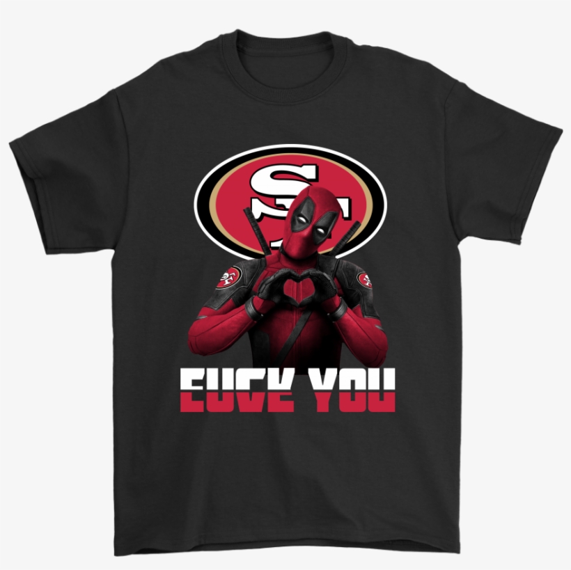 San Francisco 49ers X Deadpool Fuck You And Love You - Washington Capitals Stanley Cup Gear, transparent png
