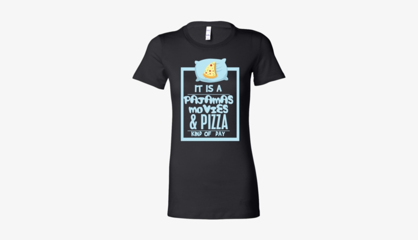 Pajamas, Movies And Pizza Day Lazy Let's Not Work Bella - 420 Shirts, transparent png
