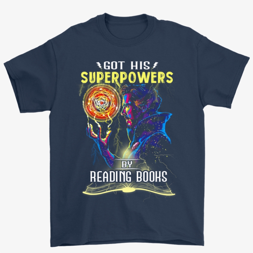 Got His Superpowers By Reading Books Doctor Strange - Sorcerer Supreme T-shirt, transparent png