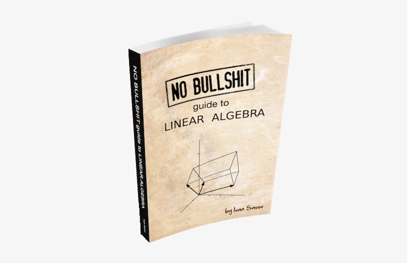 No Bullshit Guide To Linear Algebra - No Bullshit Guide To Linear Algebra [book], transparent png