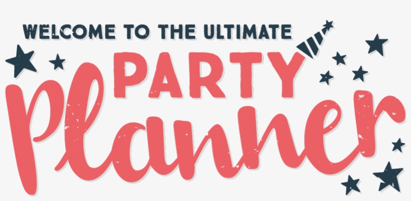 Welcome To The Ultimate Party Planner - Party, transparent png