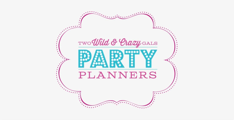 Two Wild And Crazy Gals Party Planners - Party Planner Logo Png, transparent png