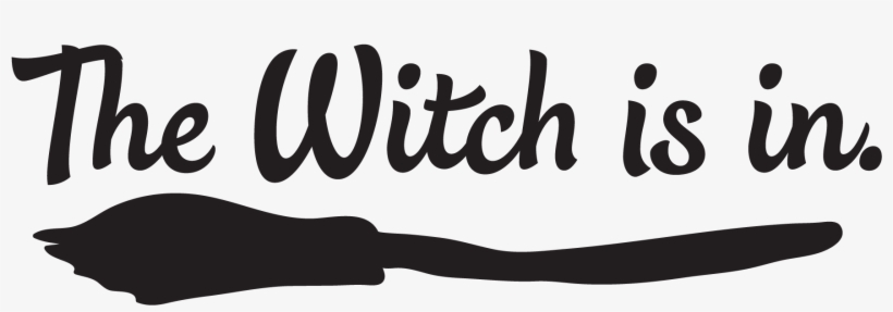 The Witch Is In - Witch Quotes, transparent png