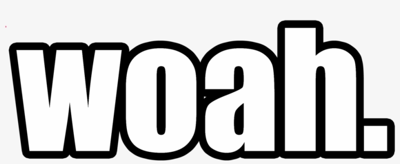 Woahtext1 Format=1000w, transparent png