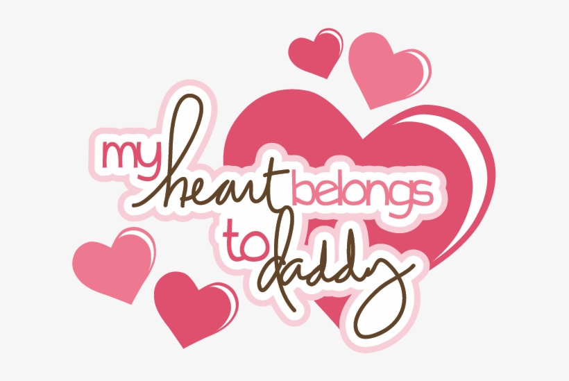 Share This Image - Daddy Has My Heart, transparent png