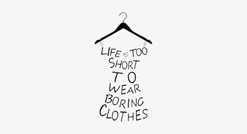 Clothes Hanger Drawing At Getdrawings - Life Is To Short To Wear Boring Clothes, transparent png