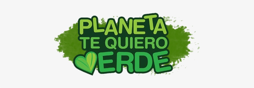 Cuida El Planeta - Planeta Te Quiero Verde, transparent png