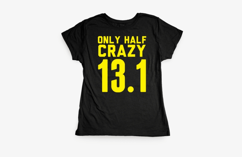 Only Half Crazy Womens T-shirt - T-shirt, transparent png