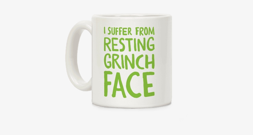 I Suffer From Resting Grinch Face Coffee Mug - Were Gonna Party Like Its My Birthday Jesus Tee, transparent png