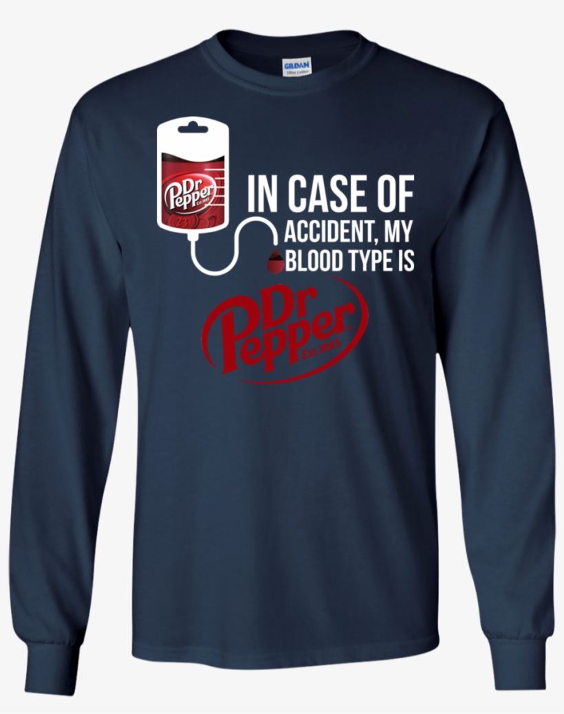 In Case Of Accident My Blood Type Is Dr Pepper T Shirt, - Case Of Accident My Blood Type, transparent png