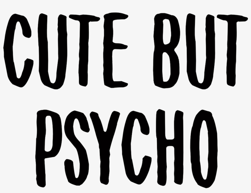 Cute But Psycho Png - Cute But Psycho, transparent png