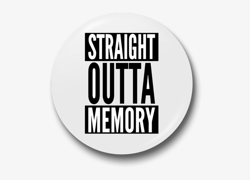 Straight Outta Memory Badge - Straight Outta Pencils Shirt, transparent png