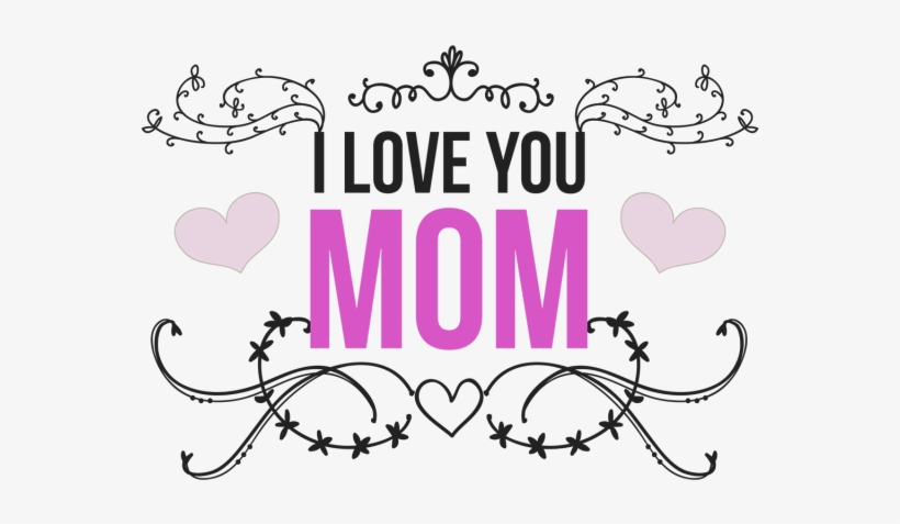 I Love You Mom Happy Mothers Day, Happy Mothers Day, - Te Amo Mama Png, transparent png
