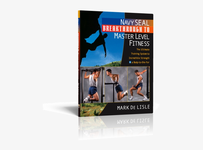 Navy Seal Breakthrough To Master Level Fitness - 12 Weeks To Better Than Ever: The Workout Guide To, transparent png