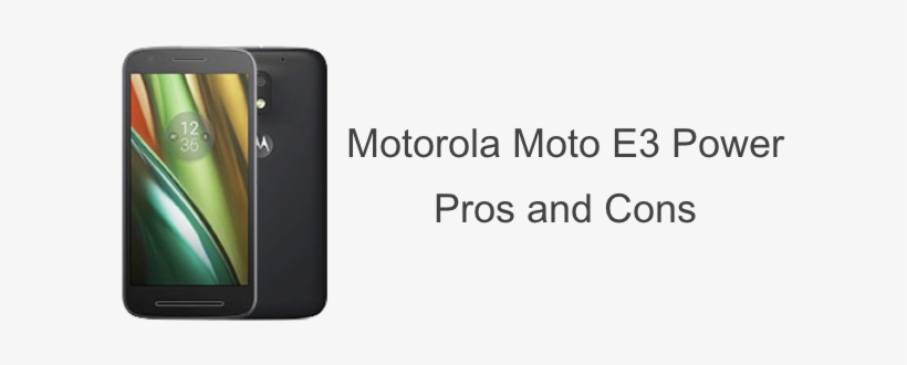 Pros And Cons Of Motorola Moto E3 Power - Moto E3 Power Transparent, transparent png