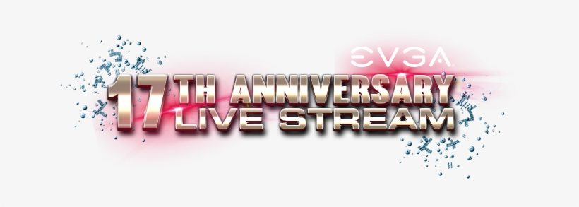 Evga 17th Anniversary Live Stream Event - Graphic Design, transparent png