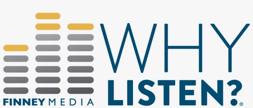 Why Listen® 2018 Survey Results Webinar - Finney Media Why Listen, transparent png